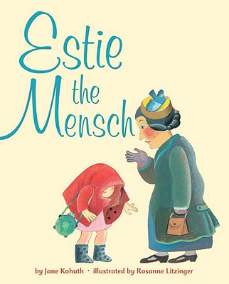 Estie the Mensch - Random House Books for Young Readers, 9780375867781, 32pp.