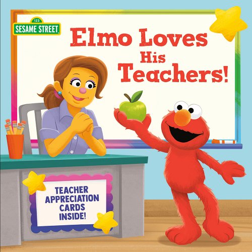 Elmo Loves His Teachers! (Sesame Street) - Random House Books for Young Readers, 9780593426913, 24pp